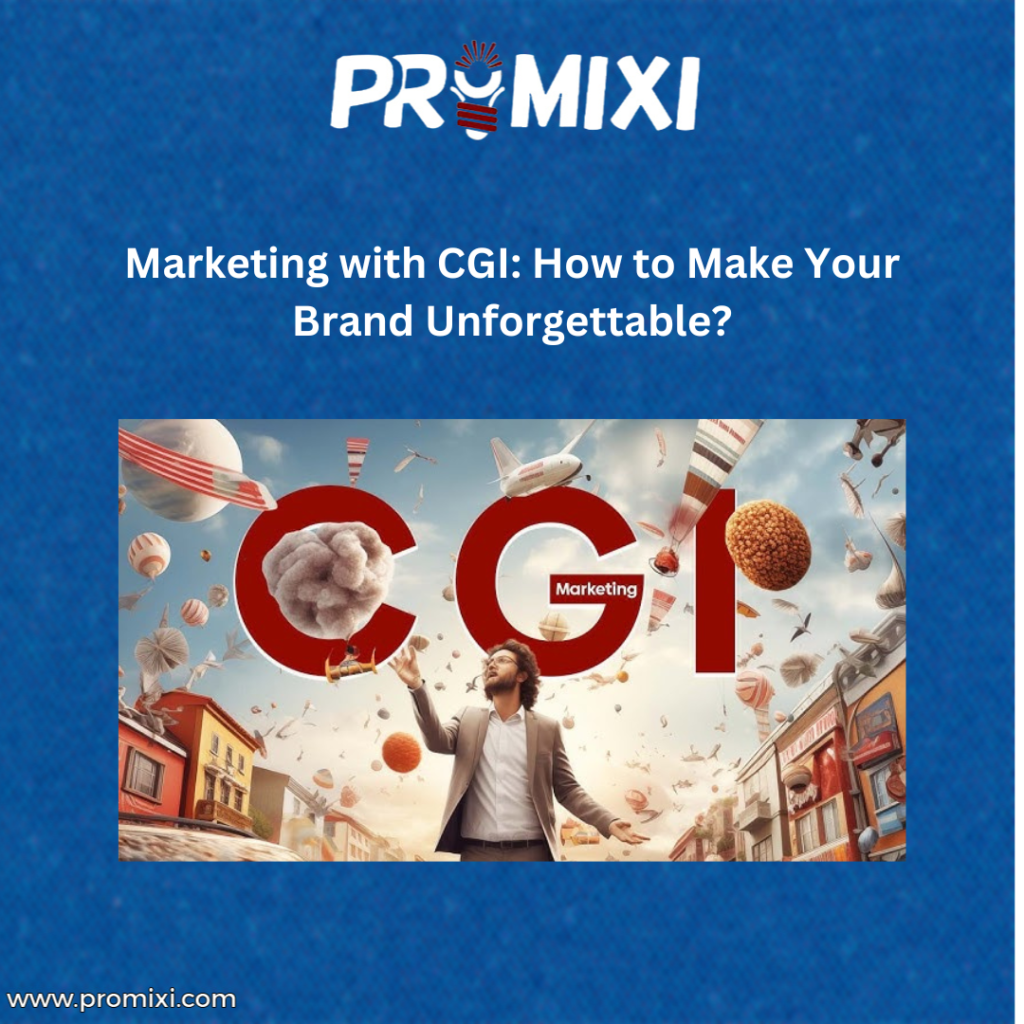 Marketing with CGI: How to Make Your Brand Unforgettable?