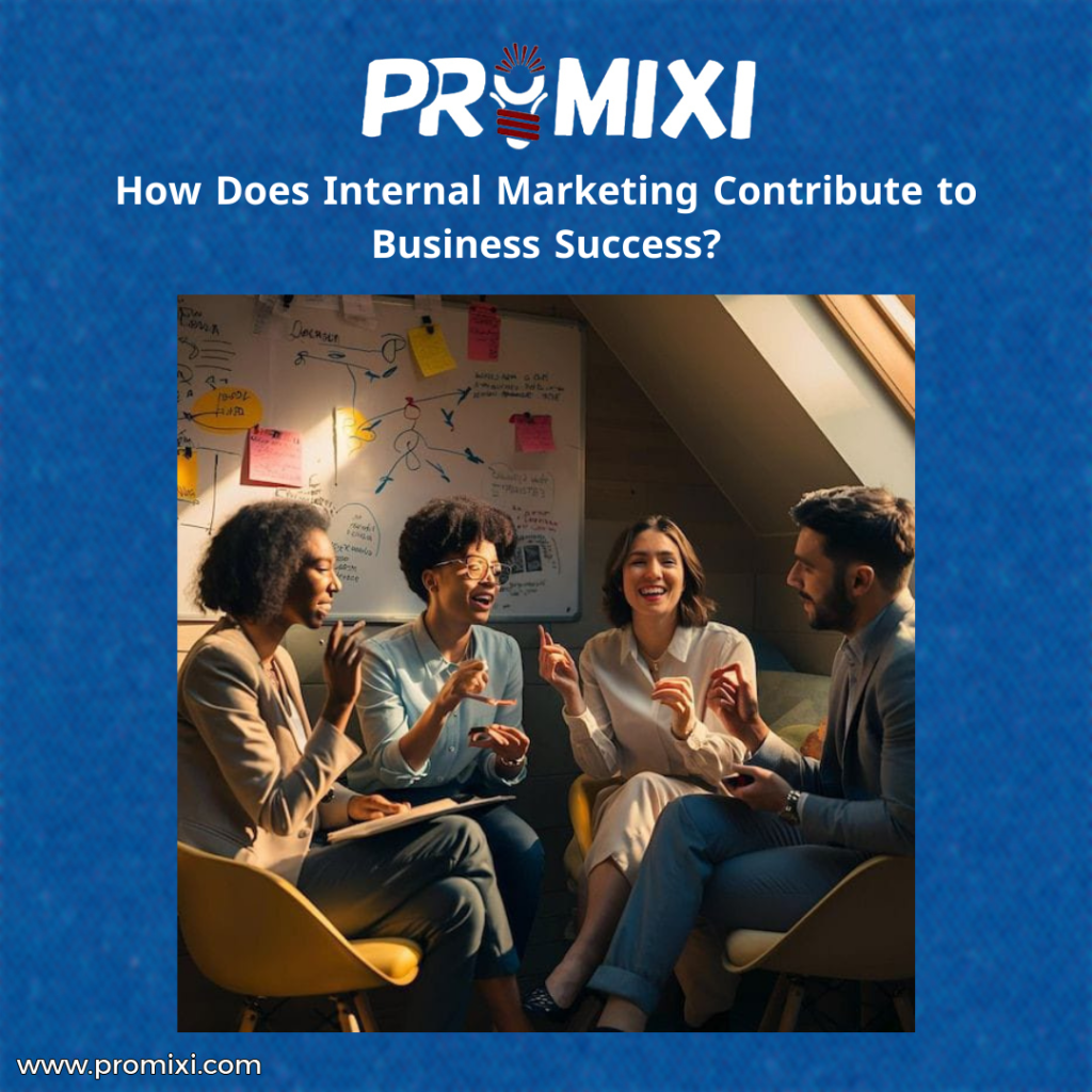 How Does Internal Marketing Contribute to Business Success?