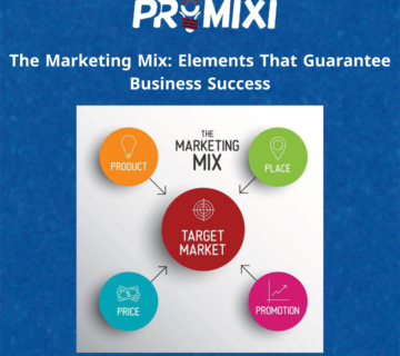 The Marketing Mix: Elements That Guarantee Business Success