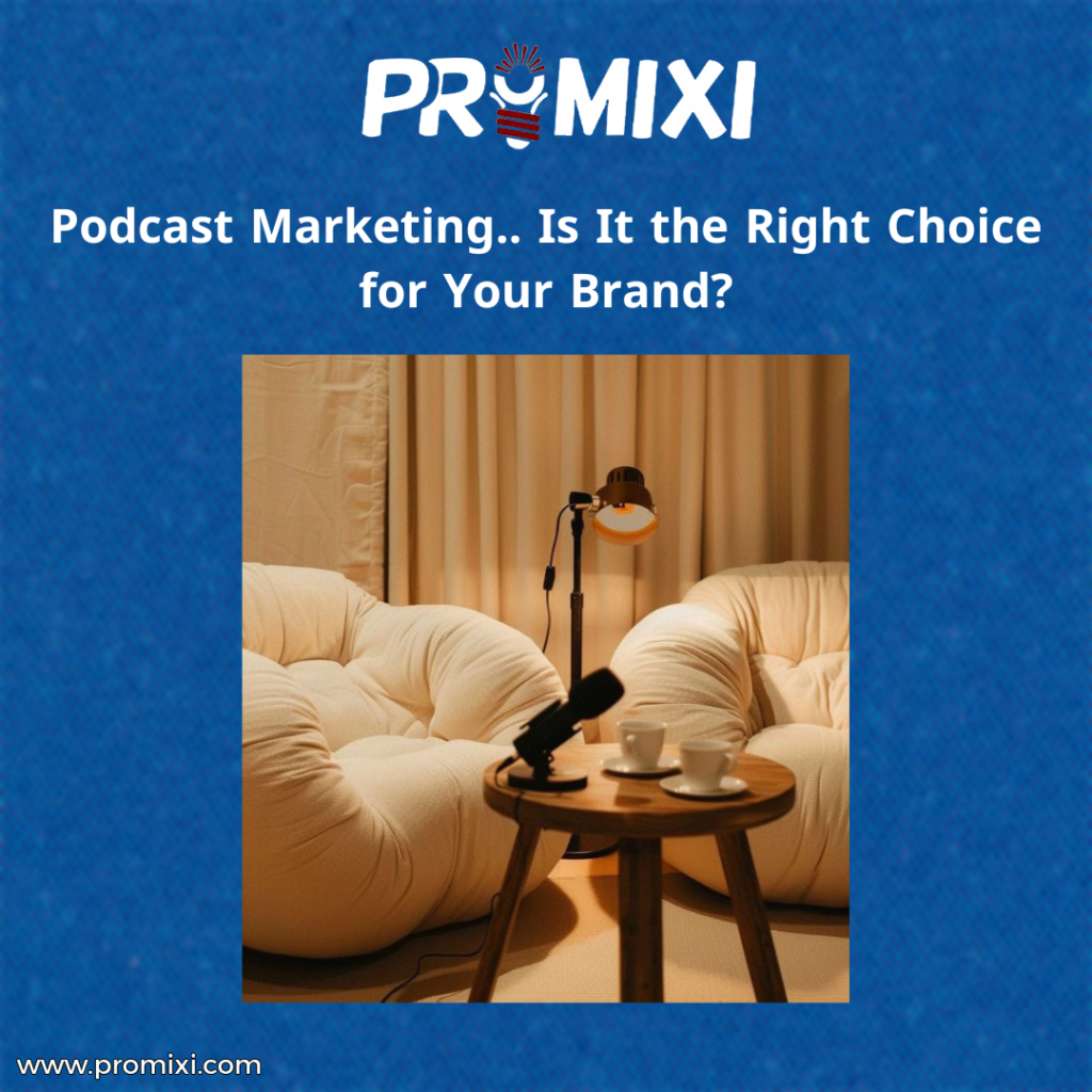 Podcast Marketing.. Is It the Right Choice for Your Brand?