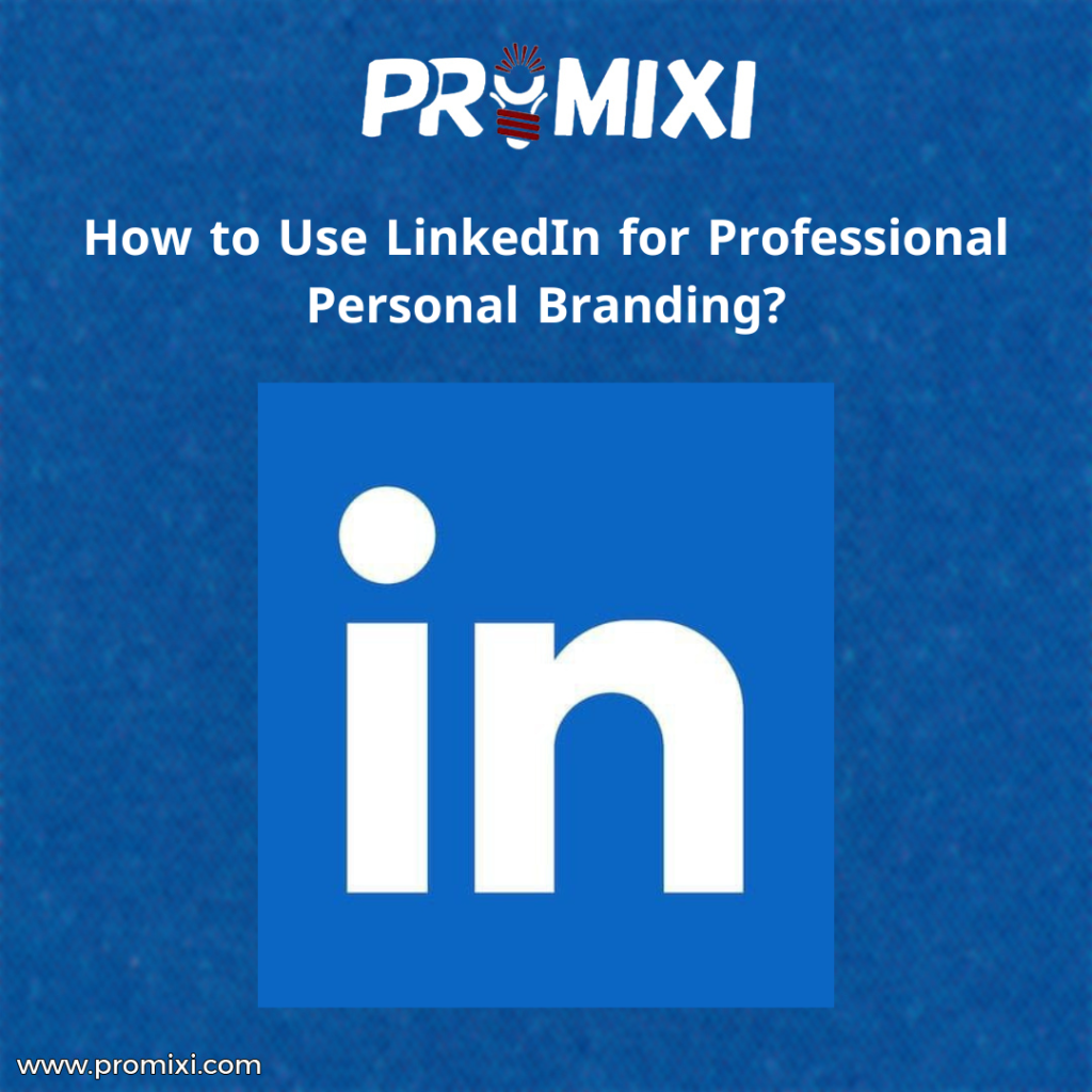 How to Use LinkedIn for Professional Personal Branding