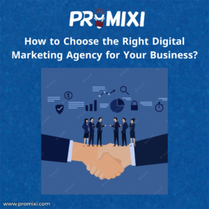 How to Choose the Right Digital Marketing Agency for Your Business