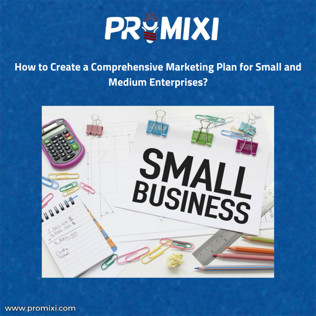 How to Create a Comprehensive Marketing Plan for Small and Medium Enterprises?