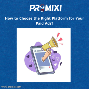 How to Choose the Right Platform for Your Paid Ads?